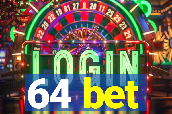 64 bet